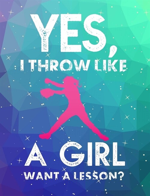 Yes, I Throw Like A Girl Want A Lesson?: Softball Player School Purple Notebook 100 Pages Wide Ruled Lined Paper (Paperback)