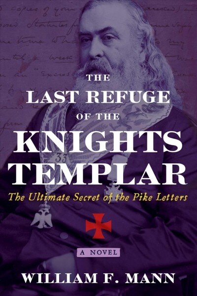 The Last Refuge of the Knights Templar: The Ultimate Secret of the Pike Letters (Paperback)