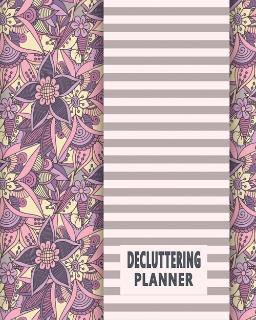 Decluttering Journal: Home & Office Cleaning Planner for 52 Weeks - Floral Purple (Paperback)