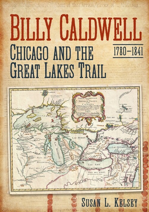 Billy Caldwell (1780-1841): Chicago and the Great Lakes Trail (Paperback)