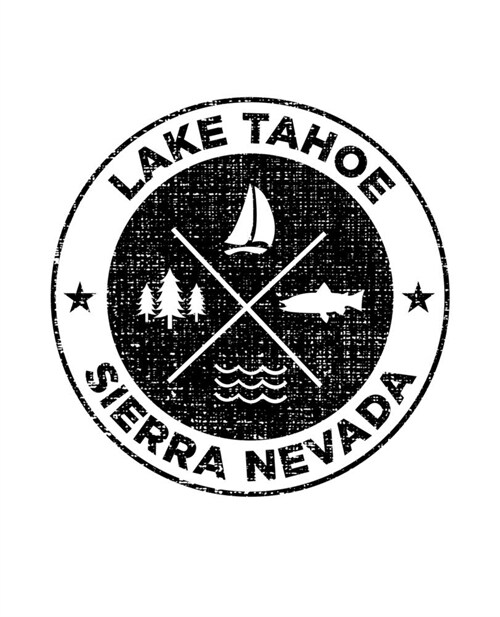 Lake Tahoe Sierra Nevada: Notebook For Camping Hiking Fishing and Skiing Fans. 7.5 x 9.25 Inch Soft Cover Notepad With 120 Pages Of College Rule (Paperback)