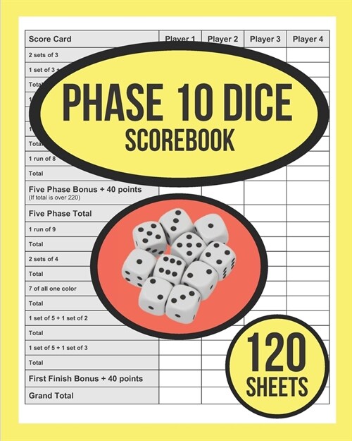Phase 10 DICE Scorebook For Phase 10 Dice Game: 120 Sheets Phase Ten Dice Game Record Keeper Book - 120 Personal Score Sheets for Phase 10 Scorekeepin (Paperback)