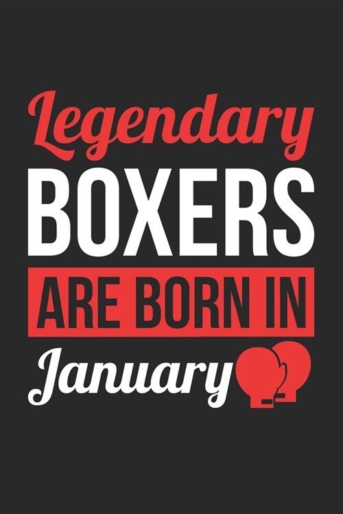 Birthday Gift for Boxer Diary - Boxing Notebook - Legendary Boxers Are Born In January Journal: Unruled Blank Journey Diary, 110 page, Lined, 6x9 (15. (Paperback)