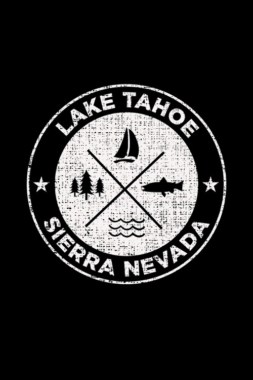 Lake Tahoe Sierra Nevada: Notebook For Camping Hiking Fishing and Skiing Fans. 6 x 9 Inch Soft Cover Notepad With 120 Pages Of College Ruled Pap (Paperback)