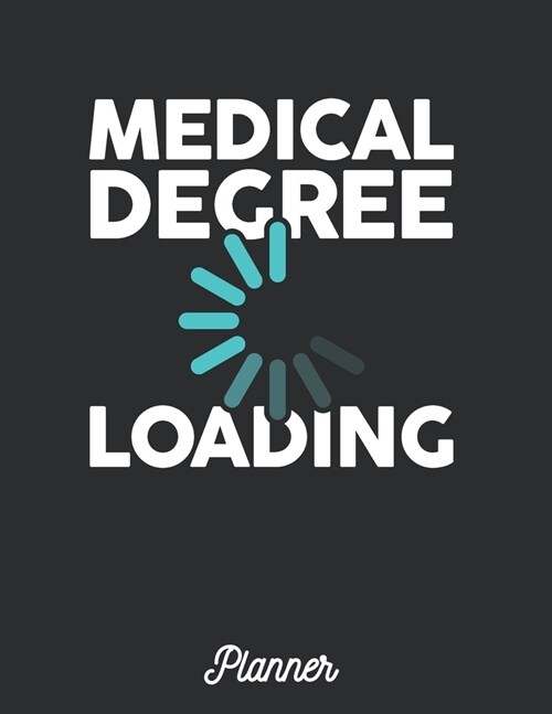 Medical Degree Loading: Student Planner Journals and Notebooks with Course Progress Organizer - Medical Doctor Edition (Paperback)