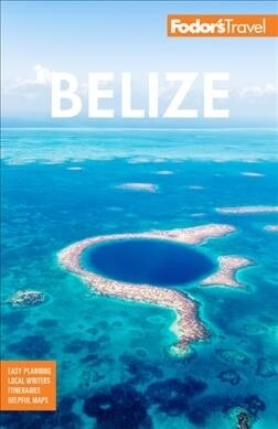 Fodors Belize: With a Side Trip to Guatemala (Paperback)
