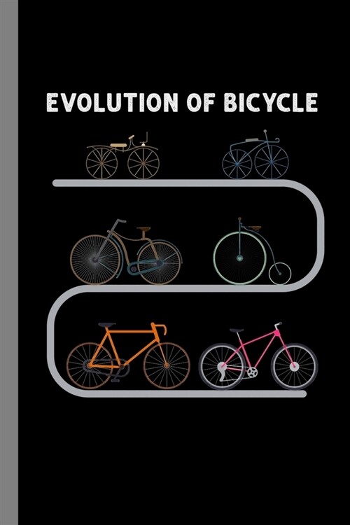 Evolution Of Bicycle: Biking Gift For Cyclists (6x9) Lined Notebook To Write In (Paperback)