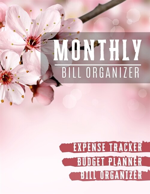 Monthly Bill Organizer: spending tracker notebook - Budget Planning, Financial Planning Journal (Bill Tracker, Expense Tracker, Home Budget bo (Paperback)