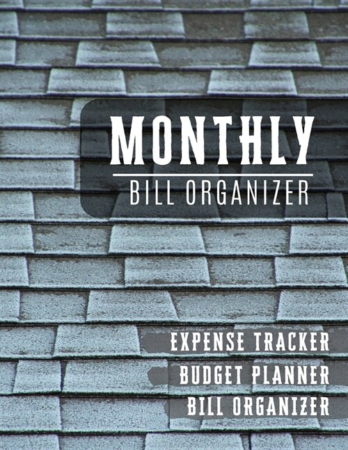 Monthly Bill Organizer: monthly payments book, Budget Planning, Financial Planning Journal (Bill Tracker, Expense Tracker, Home Budget book/Ex (Paperback)