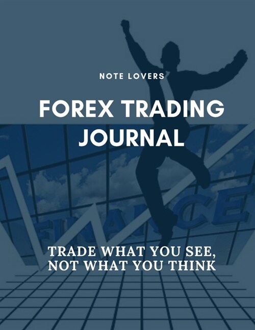 Forex Trading Journal: Perfect Companion For Forex Traders (Paperback)