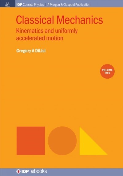 Classical Mechanics, Volume 2: Kinematics and Uniformly Accelerated Motion (Paperback)