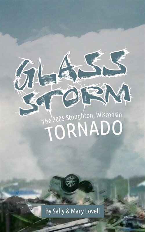 Glass Storm: The 2005 Stoughton, Wisconsin Tornado (Paperback)
