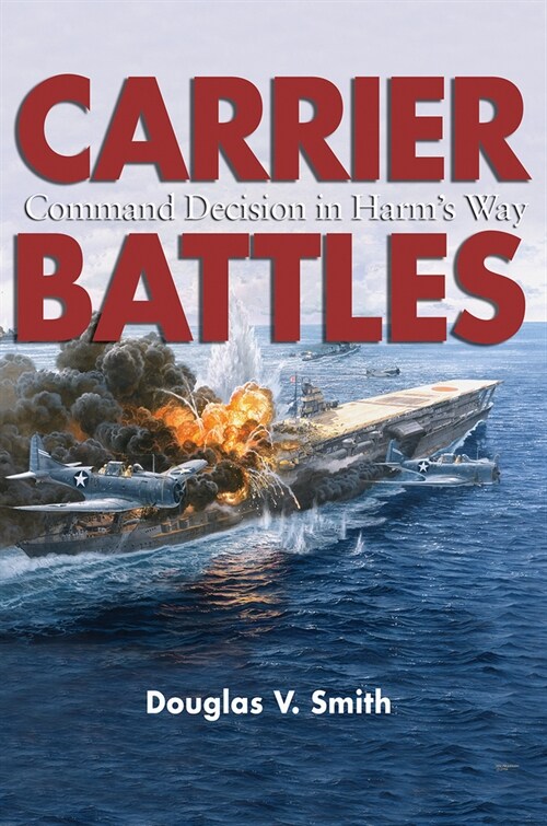 Carrier Battles: Command Decision in Harms Way (Paperback)