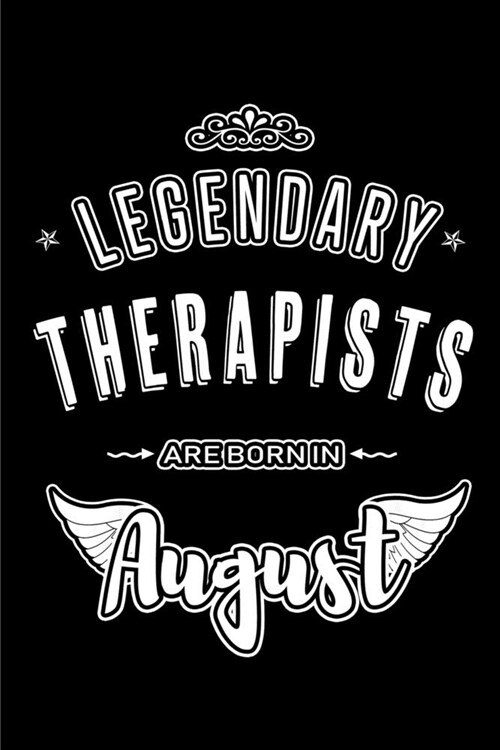 Legendary Therapists are born in August: Blank Lined Therapy Journal Notebooks Diary as Appreciation, Birthday, Welcome, Farewell, Thank You, Christma (Paperback)