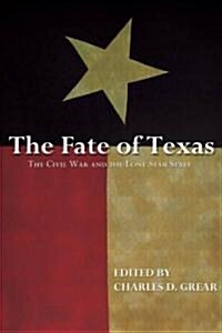 The Fate of Texas: The Civil War and the Lone Star State (Hardcover)