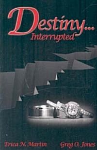 Destiny Interrupted (Paperback)