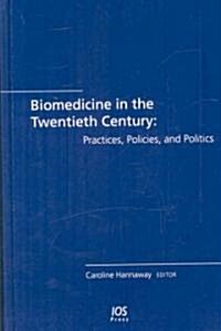 Biomedicine in the Twentieth Century (Hardcover, 1st)