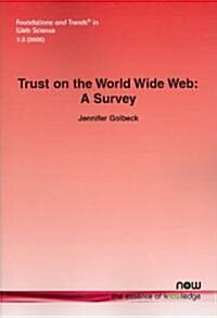 Trust on the World Wide Web: A Survey (Paperback)