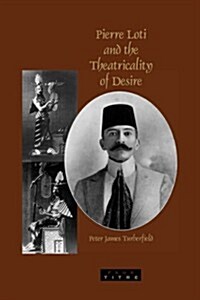 Pierre Loti and the Theatricality of Desire (Paperback)