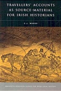 Travellers Accounts as Source-Material for Irish Historians: Volume 15 (Paperback)