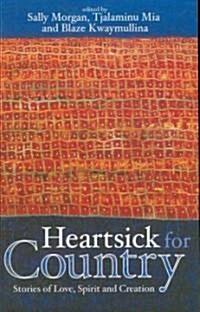 Heartsick for Country: Stories of Love, Spirit and Creation (Paperback)