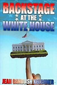 Backstage at the White House (Paperback)