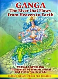 Ganga: The River That Flows from Heaven to Earth (Hardcover)