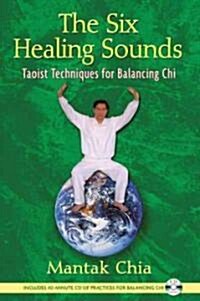 The Six Healing Sounds: Taoist Techniques for Balancing Chi [With CD (Audio)] (Paperback)