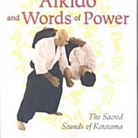 Aikido and Words of Power: The Sacred Sounds of Kototama (Paperback)