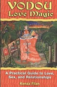 Vodou Love Magic: A Practical Guide to Love, Sex, and Relationships (Paperback)