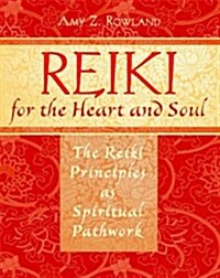 Reiki for the Heart and Soul: The Reiki Principles as Spiritual Pathwork (Paperback)