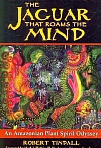 The Jaguar That Roams the Mind: An Amazonian Plant Spirit Odyssey (Paperback)