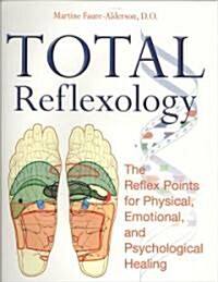 Total Reflexology: The Reflex Points for Physical, Emotional, and Psychological Healing (Hardcover)