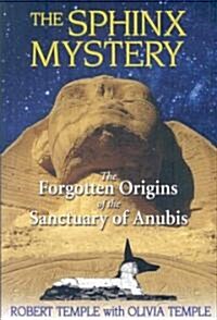 The Sphinx Mystery: The Forgotten Origins of the Sanctuary of Anubis (Paperback)