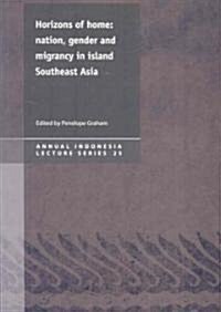 Horizons of Home: Nation, Gender and Migrancy in Island Southeast Asia Volume 25 (Paperback)