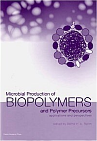 Microbial Production of Biopolymers and Polymer Precursors : Applications and Perspectives (Hardcover)