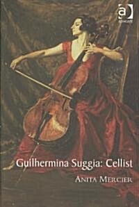 Guilhermina Suggia: Cellist (Hardcover)