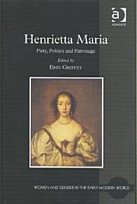 Henrietta Maria : Piety, Politics and Patronage (Hardcover)