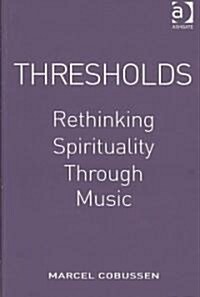 Thresholds: Rethinking Spirituality Through Music (Hardcover)