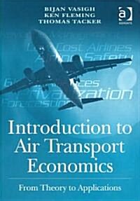 Introduction to Air Transport Economics: From Theory to Applications (Paperback)