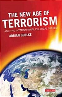 The New Age of Terrorism and the International Political System (Paperback)