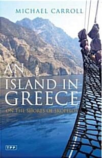 An Island in Greece : On the Shores of Skopelos (Paperback)