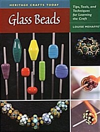 Glass Beads: Tips, Tools, and Techniques for Learning the Craft (Spiral)