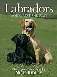 Labradors: Work, Rest and Play (Hardcover)