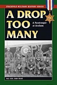 A Drop Too Many: A Paratrooper at Arnhem (Paperback)