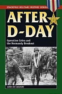 After D-Day: Operation Cobra and the Normandy Breakout (Paperback)