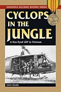 Smhs: Cyclops in the Jungle: A One-Eyed Lrp in Vietnam (Paperback)