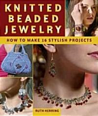 Knitted Beaded Jewelry: How to Make 16 Stylish Projects (Paperback)