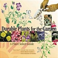 Durable Plants for the Garden: A Plant Select Guide (Paperback)