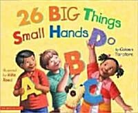 26 Big Thing Small Hands Do (Paperback, Reprint)